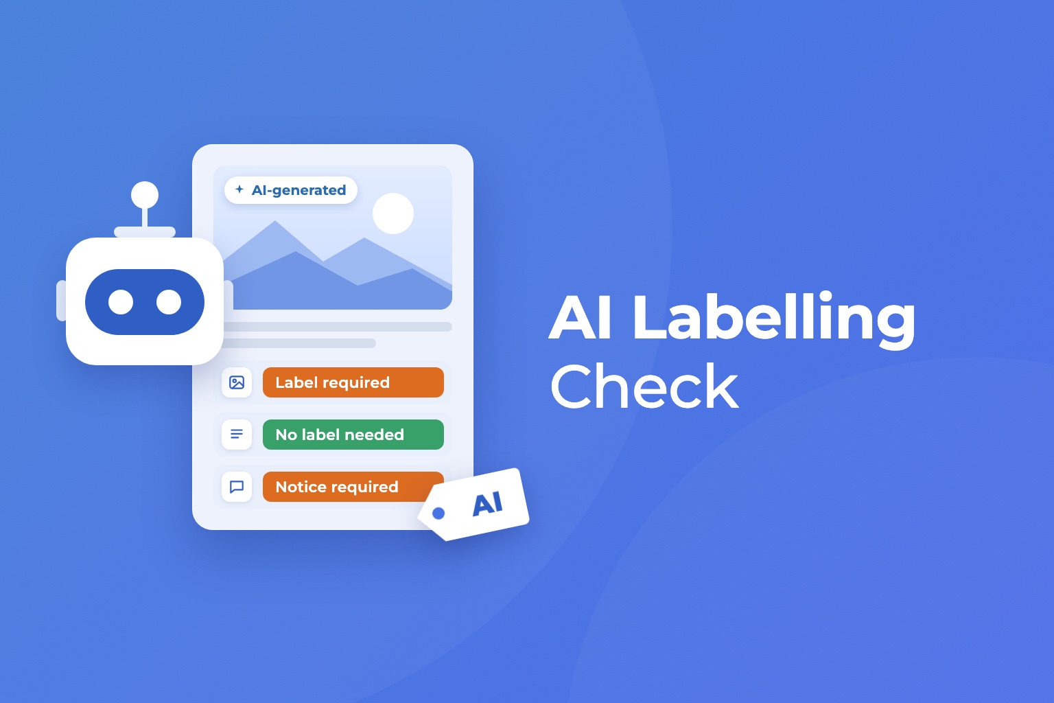 AI labelling check: robot next to a content card showing the results label required, no label needed and notice required