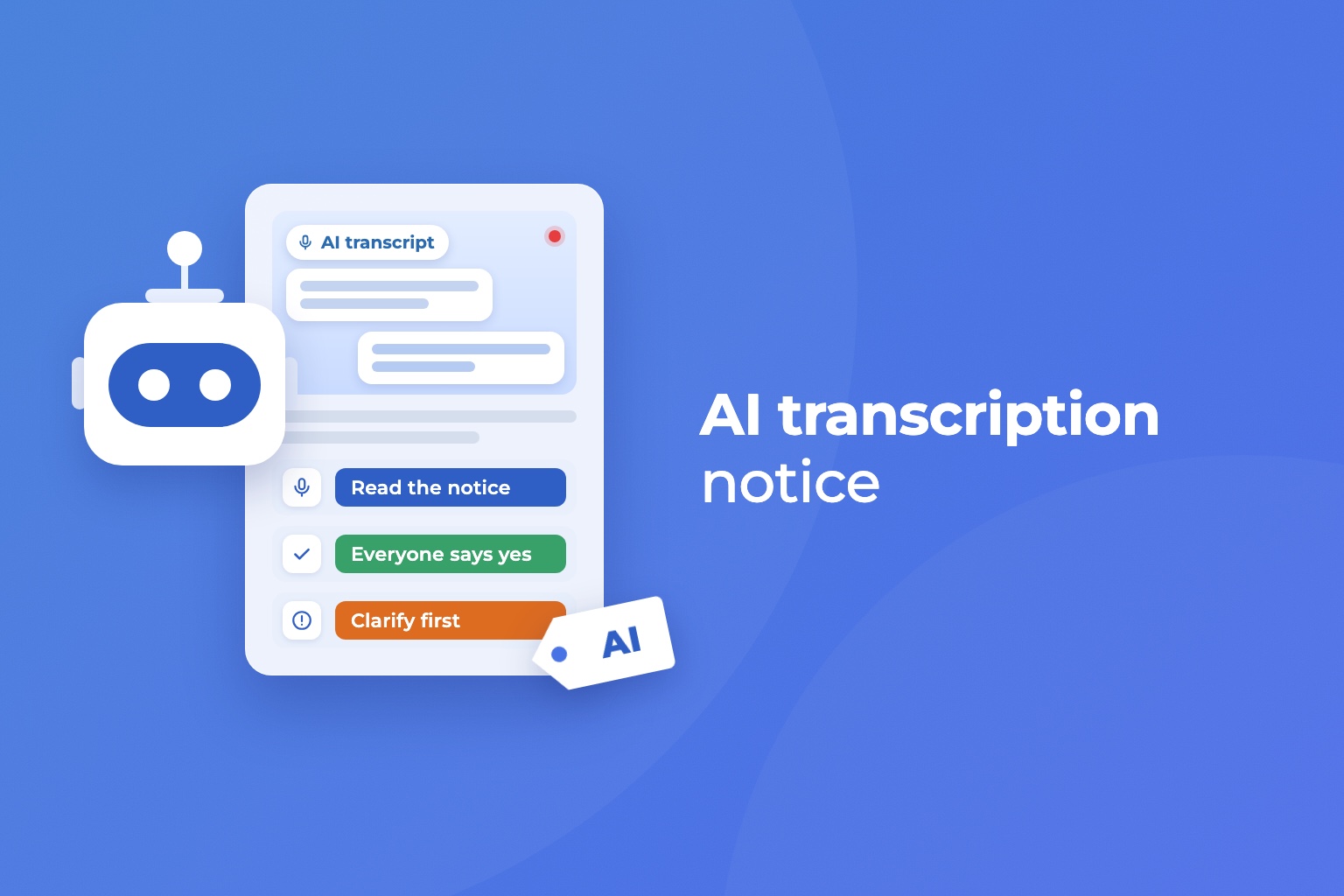 AI transcription notice: robot next to a transcript with the steps Read the notice, Everyone says yes and Clarify first